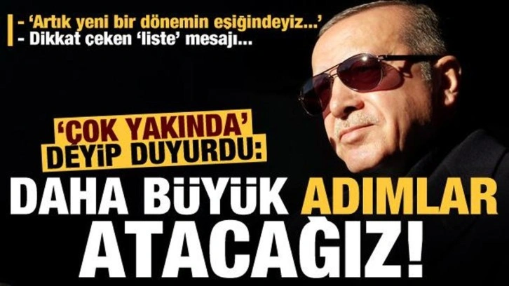 Son dakika... Başkan Erdoğan 'çok yakında' deyip duyurdu: Daha büyük adımlar atacağız!