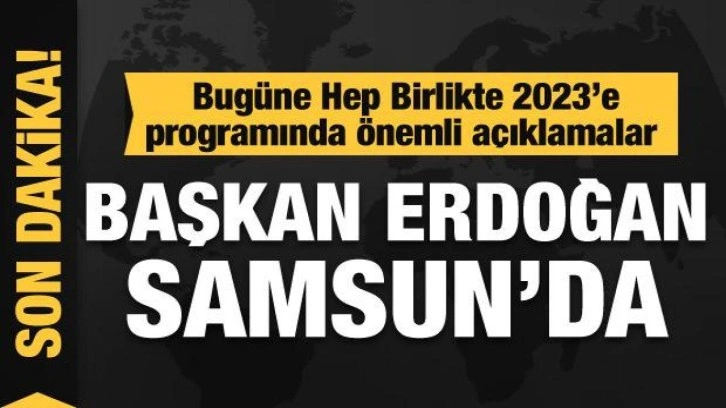 Son dakika! Başkan Erdoğan'dan Samsun'da önemli açıklamalar