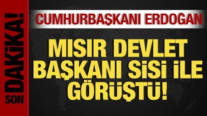 Son dakika: Cumhurbaşkanı Erdoğan, Sisi ile görüştü