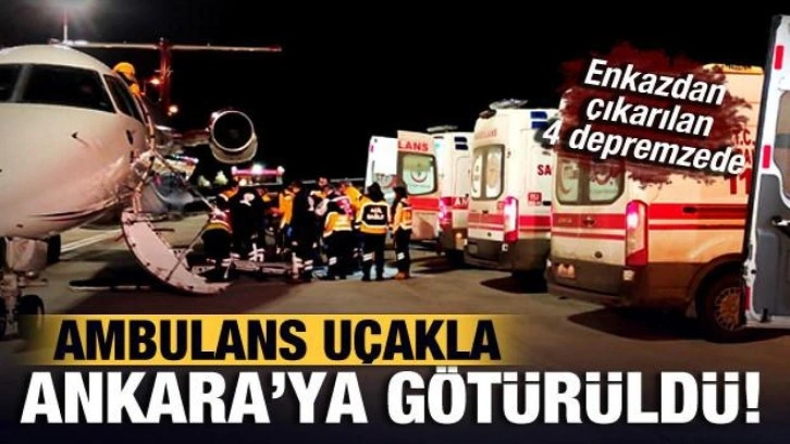 Son Dakika! Deprem felaketinde enkaz altındaki 4 kişi ambulans uçakla Ankara'ya getirildi!