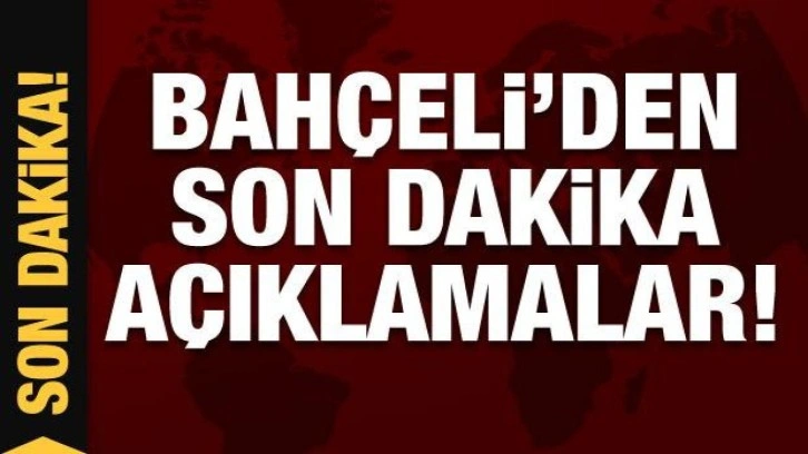 Son Dakika: Devlet Bahçeli'den Erzurum'da önemli açıklamalar