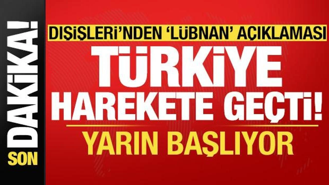 Son dakika: Dışişleri'nden 'Lübnan' açıklaması! Türkiye harekete geçti, yarın başlıyo