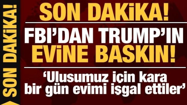 Son dakika: FBI, Donald Trump'ın evine baskın yaptı!