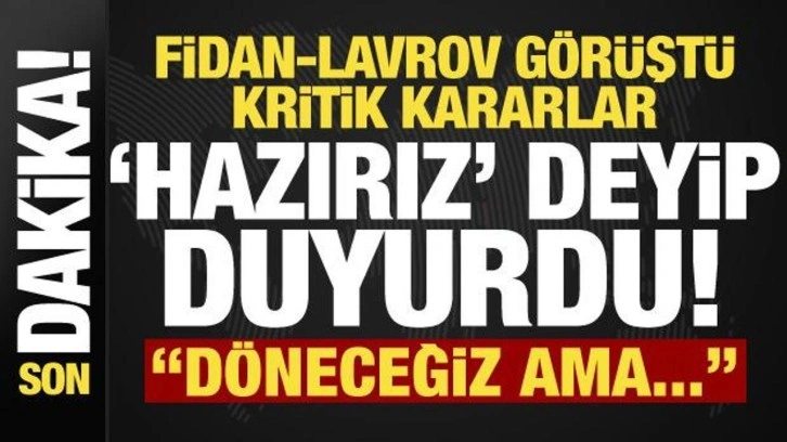 Son dakika: Fidan-Lavrov görüşmesi sonrası kritik kararlar! 'Hazırız' deyip duyurdu...