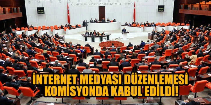 Son dakika... İnternet medyası düzenlemesi komisyonda kabul edildi