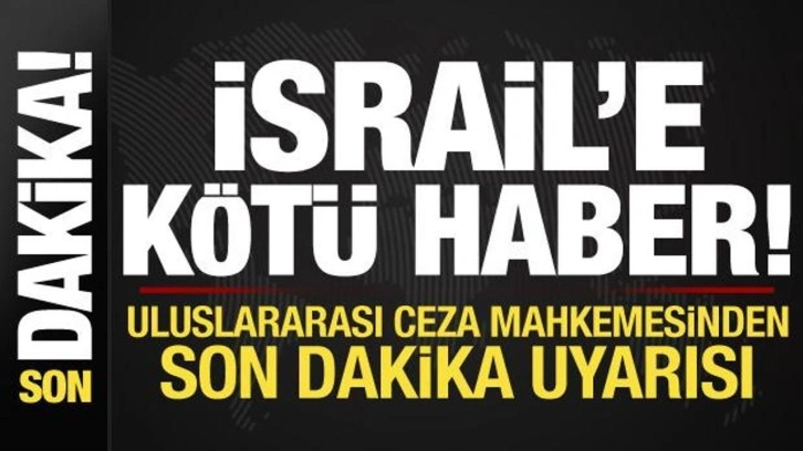 Son dakika: İsrail'e kötü haber! Uluslararası Ceza Mahkemesi'nden net uyarı...