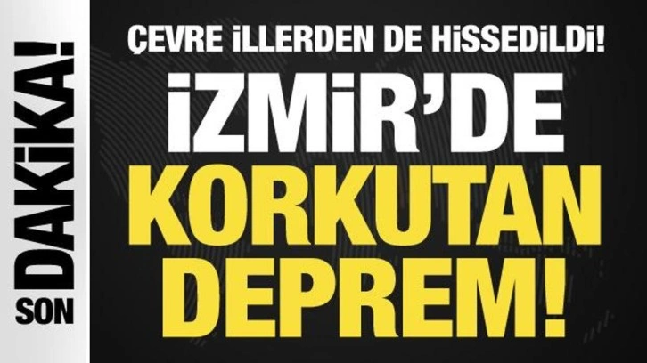 Son Dakika: İzmir'de 5.1 büyüklüğünde deprem!