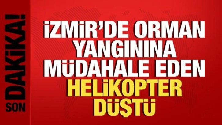 Son dakika: İzmir'de orman yangınına müdahale eden helikopter düştü