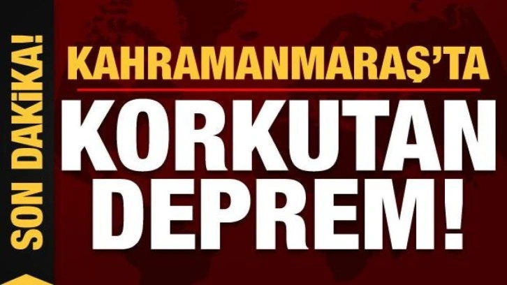 Son dakika: Kahramanmaraş'ta korkutan deprem! AFAD'dan ilk açıklama...