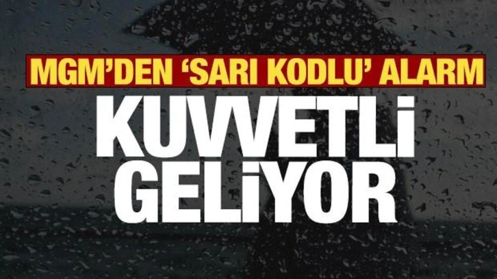 Son dakika: MGM'den çok sayıda il için sarı kodlu uyarı! Kuvvetli geliyor