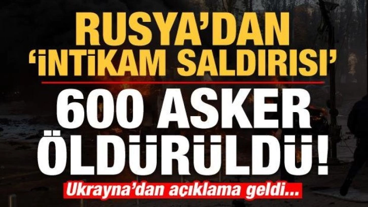 Son dakika... Rusya'dan intikam saldırısı: 600 asker öldürüldü! Ukrayna'dan açıklama geldi