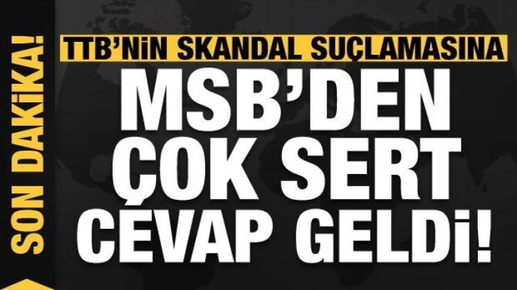 Son dakika: TTB'nin skandal 'kimyasal' iddialarına MSB'den çok sert cevap!