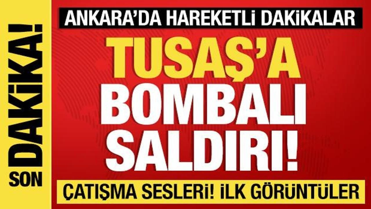 Son dakika: TUSAŞ'a bombalı saldırı! Çatışma çıktı...İlk görüntüler