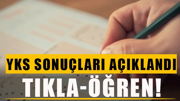 Son dakika: YKS sonuçları açıklandı - TIKLA/ÖĞREN! Sınav birincileri de belli oldu