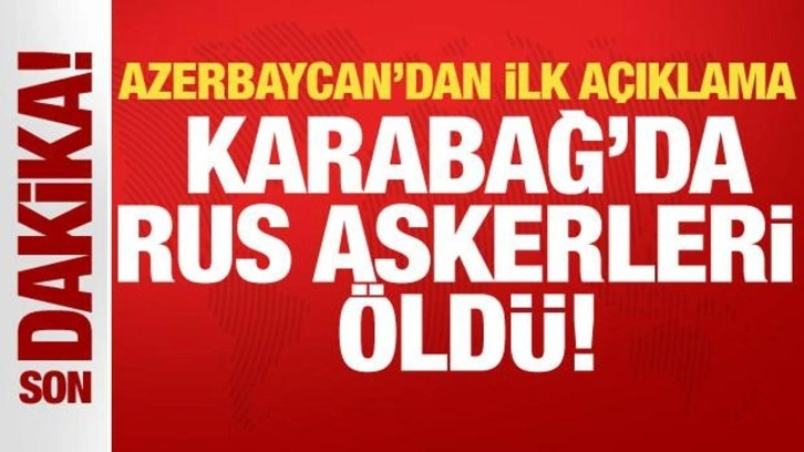 Son dakika....Azerbaycan: Karabağ'da açılan ateş sonucu Rus askerleri öldü