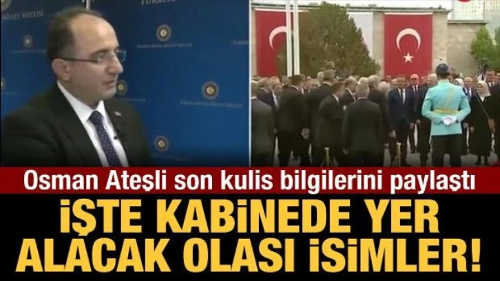 Son kulis bilgilerini paylaştı: İşte kabinede yer alacak olası isimler!