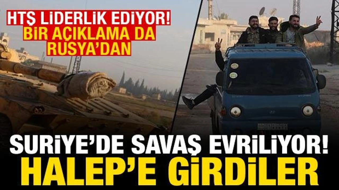 Suriye'de HTŞ liderliğindeki gruplar Halep merkeze girdi! Bir açıklama da Rusya'dan