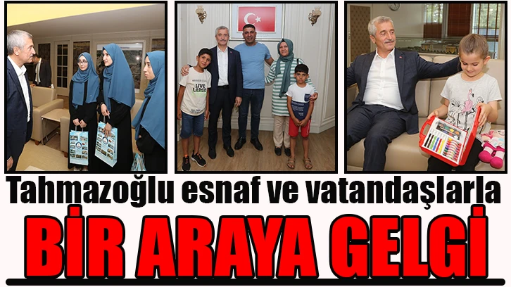 Tahmazoğlu esnaf ve vatandaşlarla bir araya geldi