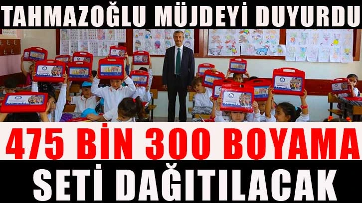 Tahmazoğlu müjdeyi duyurdu: 475 bin 300 boyama seti dağıtılacak