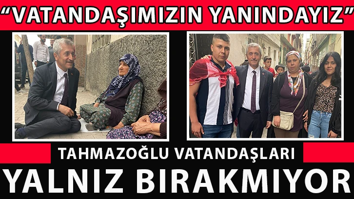 Tahmazoğlu vatandaşları yalnız bırakmıyor