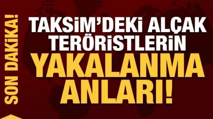 Taksim İstiklal Caddesi'ndeki alçak teröristlerin yakalanma anları