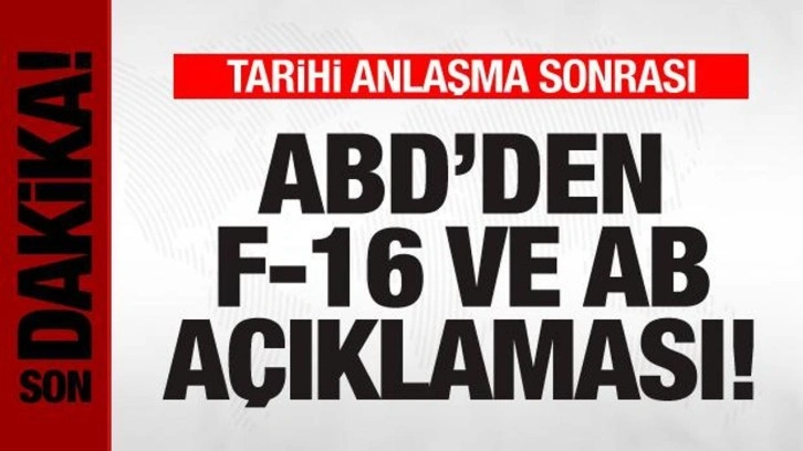 Tarihi anlaşma sonrası ABD'den F-16 ve AB üyeliği açıklaması!