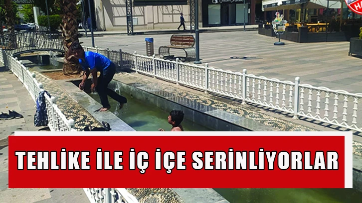 Tehlike ile iç içe serinliyorlar