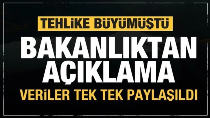 Tehlike sonrası Bakanlıktan açıklama...Veriler tek tek paylaşıldı