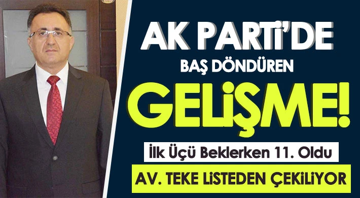 AK Parti Gaziantep listesinde flaş gelişme. ilk 3’ü beklerken 11. olan Teke çekiliyor!  