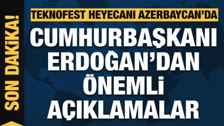 TEKNOFEST heyecanı Azerbaycan'da! İlham Aliyev konuşuyor...