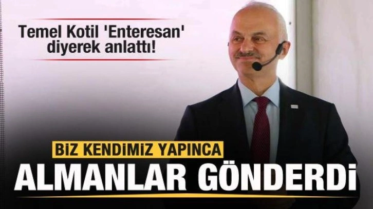 Temel Kotil 'Enteresan' diyerek anlattı! Biz kendimiz yapınca Almanya gönderdi