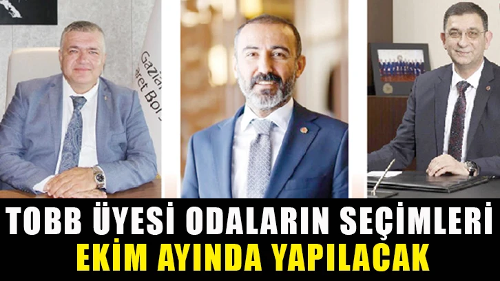 TOBB üyesi odaların seçimleri Ekim ayında yapılacak