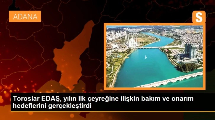 Toroslar EDAŞ, yılın ilk çeyreğine ilişkin bakım ve onarım hedeflerini gerçekleştirdi