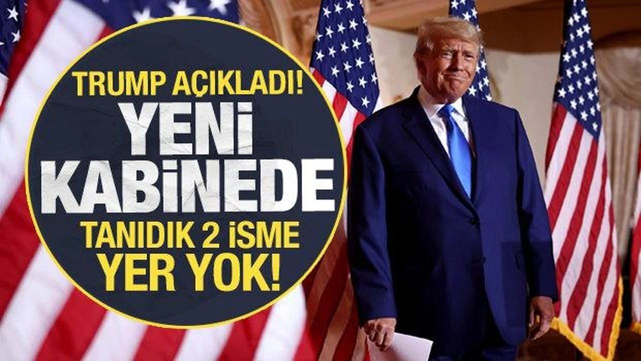 Trump açıkladı! Yeni kabinede tanıdık 2 isme yer yok