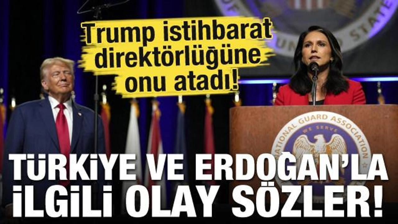 Trump istihbarat direktörlüğüne onu atadı! Türkiye ve Erdoğan'la ilgili olay sözler