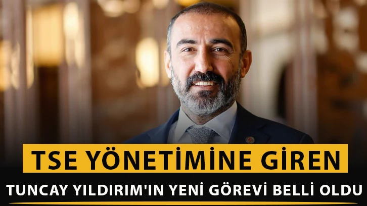 TSE yönetimine giren Tuncay Yıldırım'ın yeni görevi belli oldu