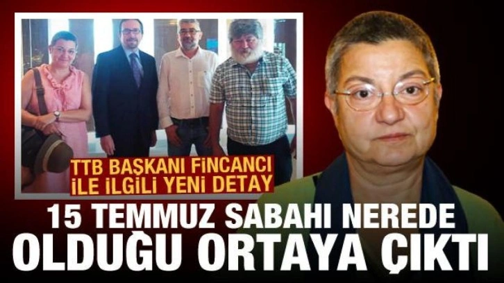 TTB Başkanı Fincancı, 15 Temmuz sabahı ABD elçiliğindeymiş