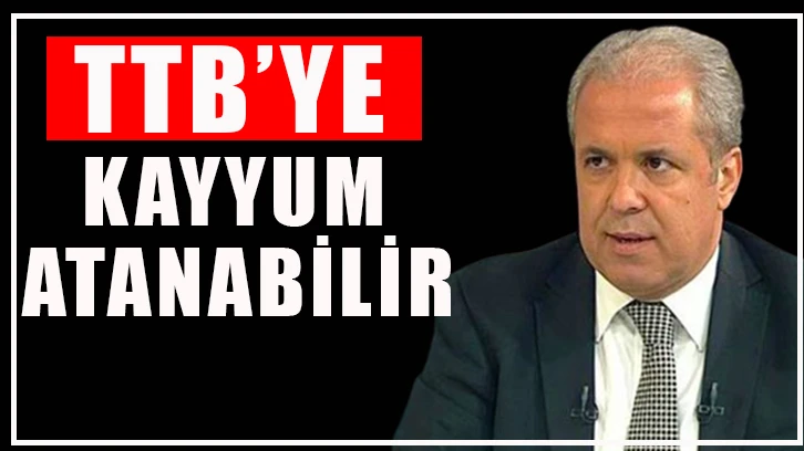 ‘’TTB’ye Kayyum atanabilir’’