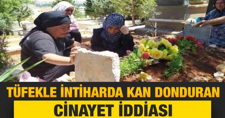 Tüfekle intiharda kan donduran cinayet iddiası