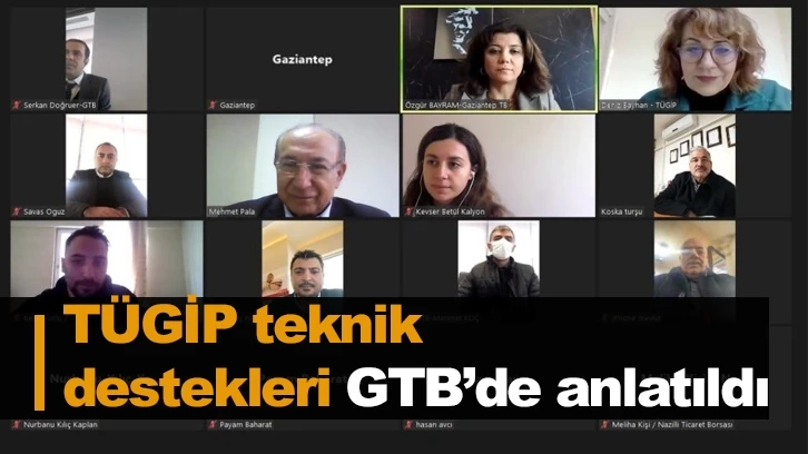 TÜGİP teknik destekleri GTB’de anlatıldı