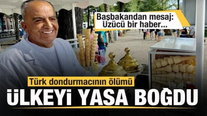 Türk dondurmacının ölümü hüzne boğdu! Başbakan bile mesaj yayımladı