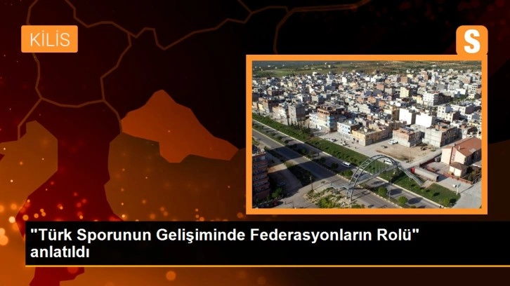 'Türk Sporunun Gelişiminde Federasyonların Rolü' anlatıldı