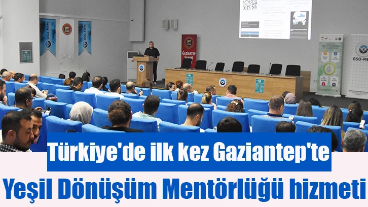 Türkiye'de ilk kez Gaziantep'te Yeşil Dönüşüm Mentörlüğü hizmeti