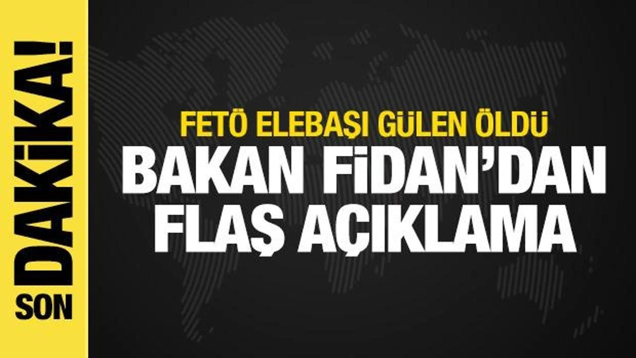 Türkiye'den FETÖ elebaşı Gülen'in ölümü sonrası ilk açıklama