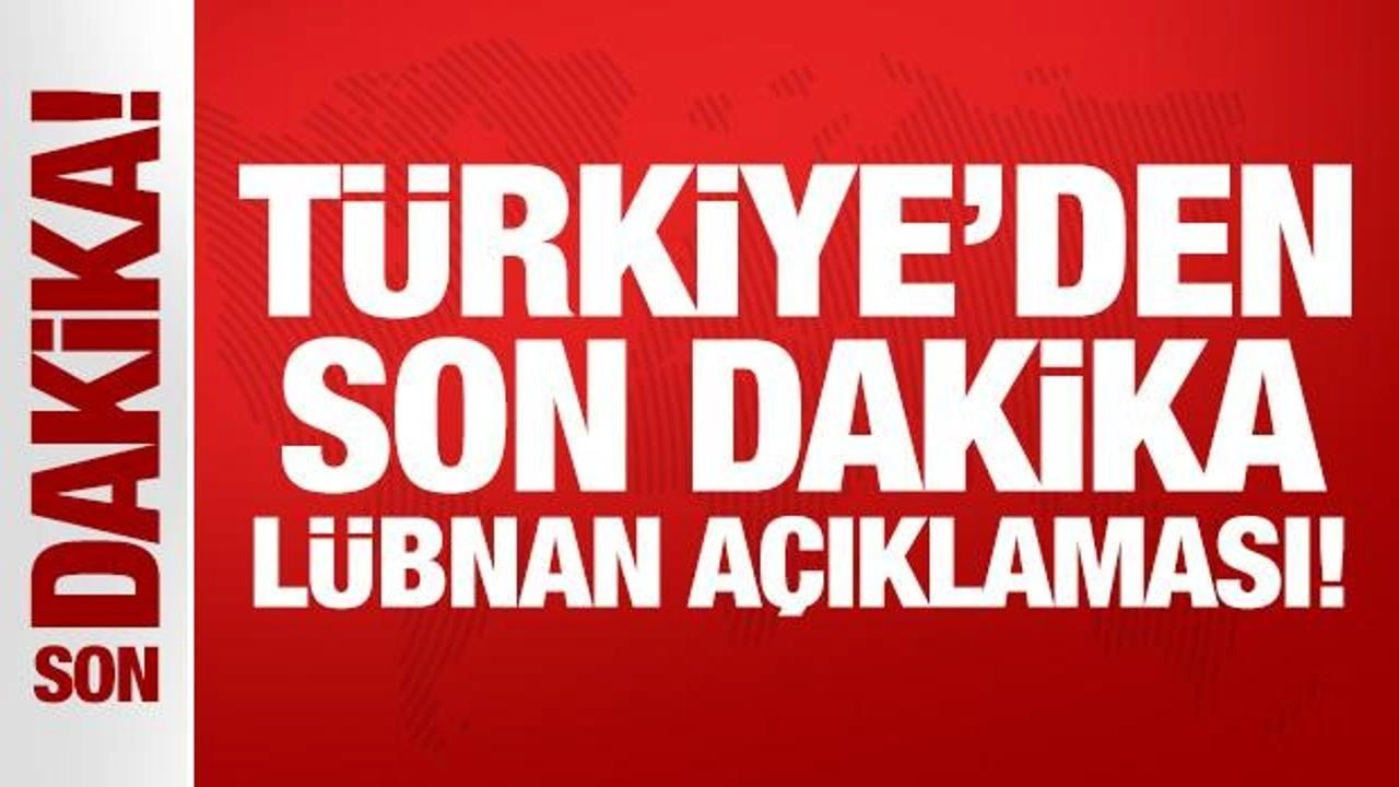 Türkiye'den son dakika Lübnan açıklaması!