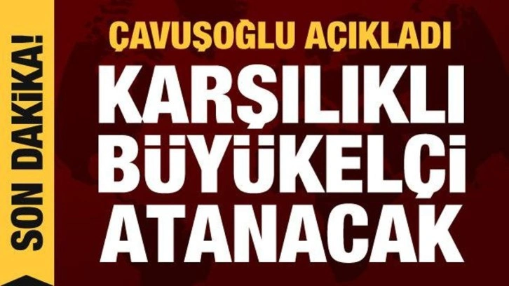 Türkiye ile Mısır anlaştı: Karşılıklı büyükelçi atanıyor