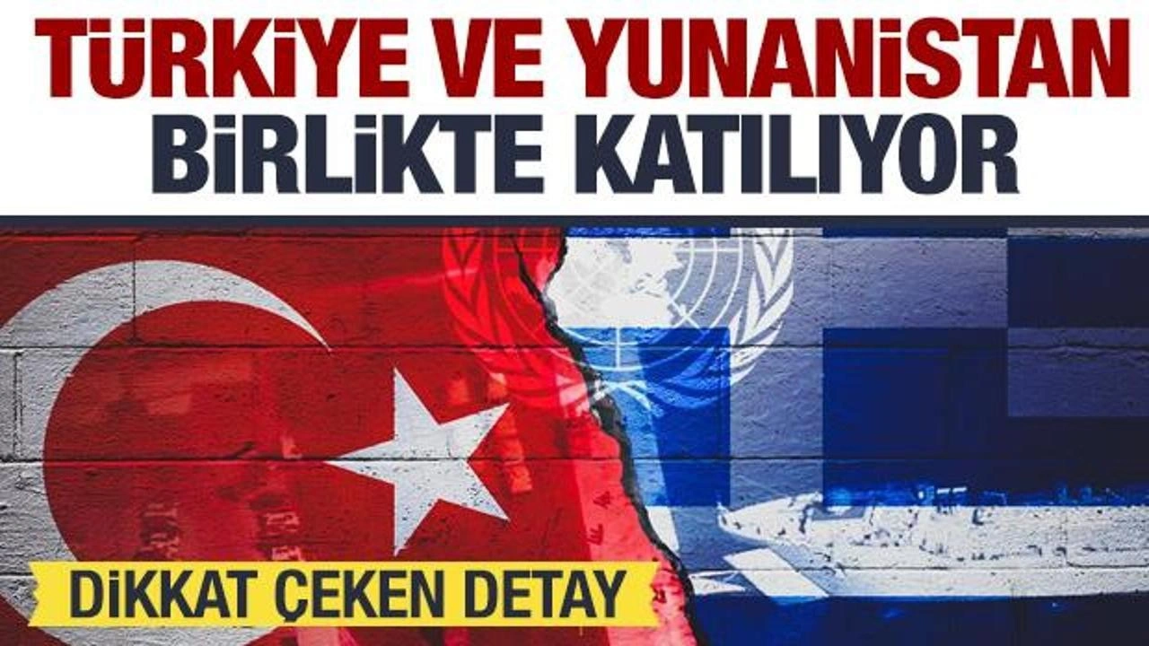 Türkiye ve Yunanistan birlikte katılıyor! Görüşme sonrası açıklandı