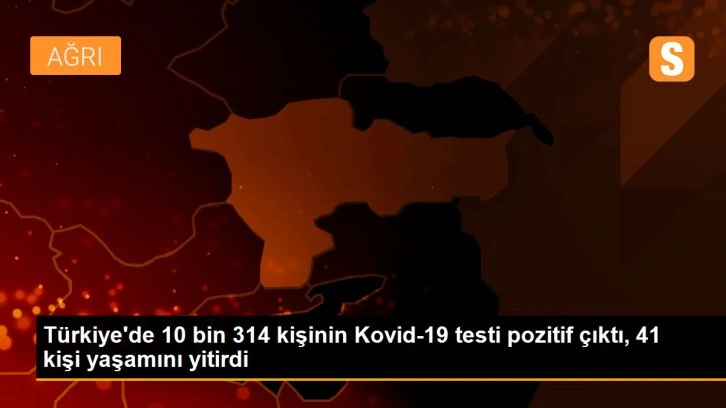 Türkiye'de 10 bin 314 kişinin Kovid-19 testi pozitif çıktı, 41 kişi yaşamını yitirdi