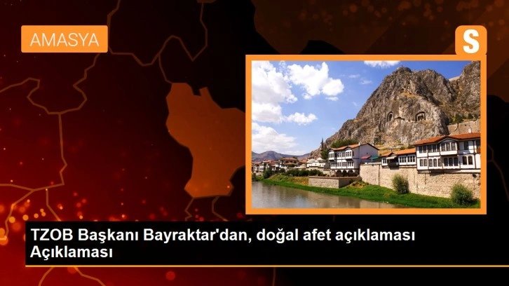 TZOB Başkanı Bayraktar'dan, doğal afet açıklaması Açıklaması