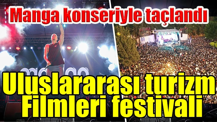 Uluslararası turizm filmleri festivali, manga konseriyle taçlandı